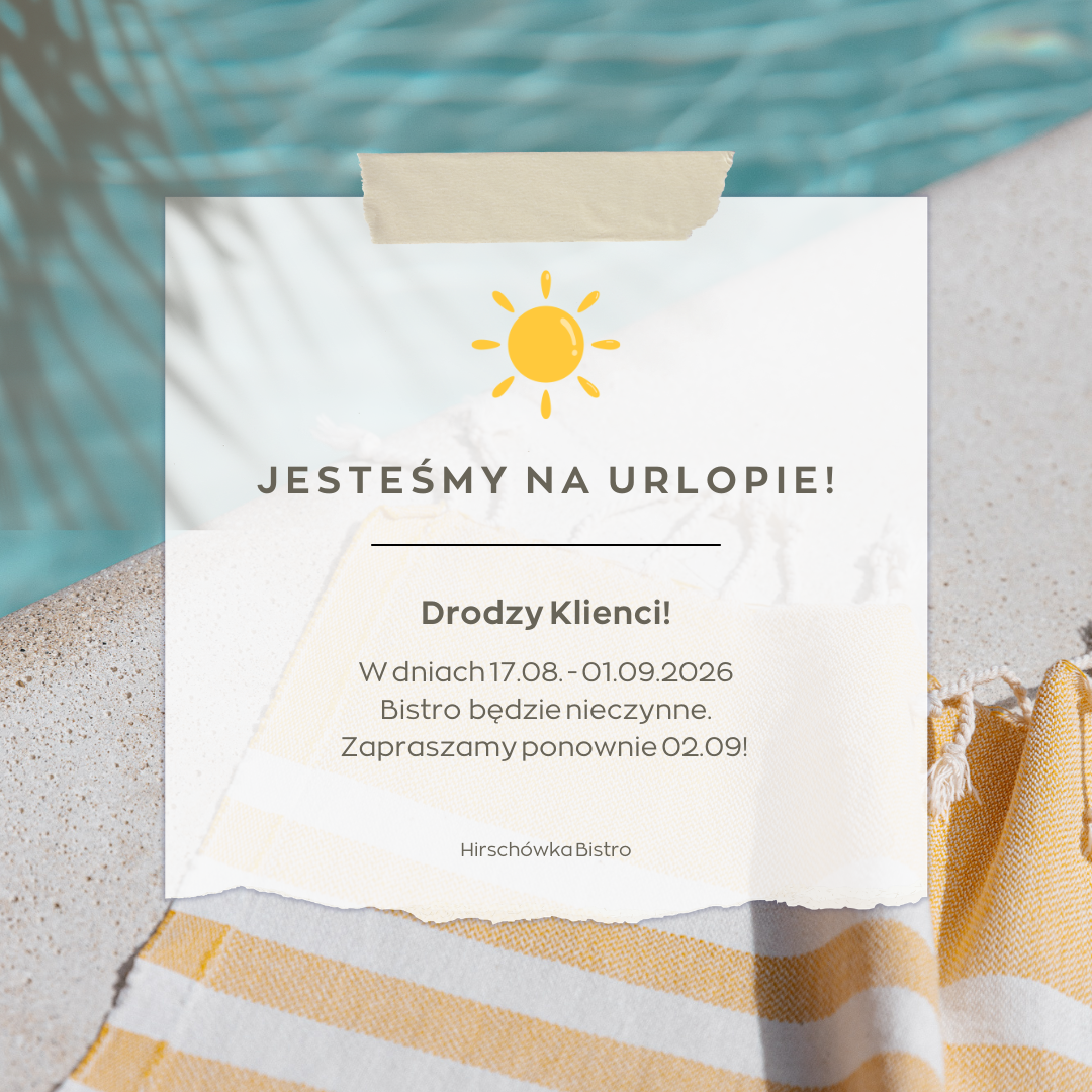 Jesteśmy na urlopie 17.08–01.09.2026 — Hirschówka Bistro